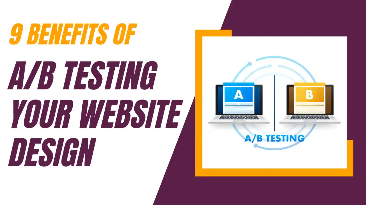 9 Benefits of A/B Testing Your Website Design