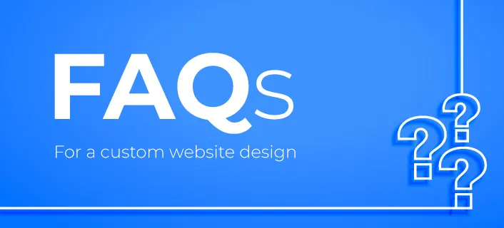 Custom Web Design - Frequently-Asked-Questions (FAQs)