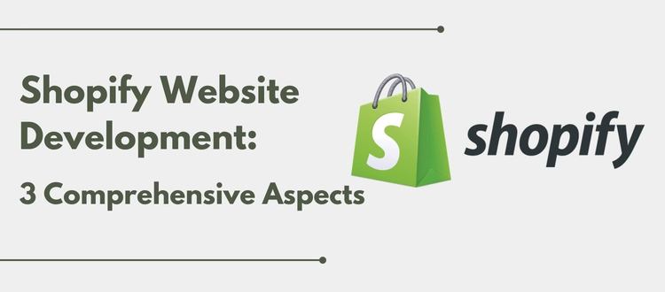 Shopify Website Development: 3 Comprehensive Aspects