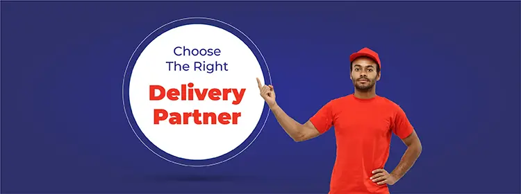 Choose The Right Delivery Partner