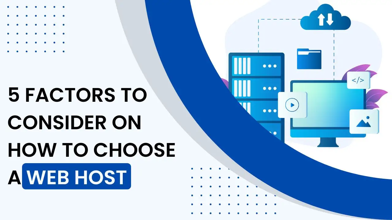 5 Factors to Consider On How to Choose a Web Host